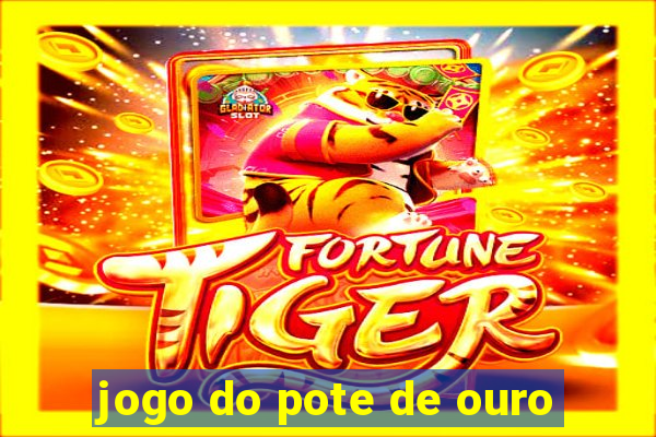 jogo do pote de ouro